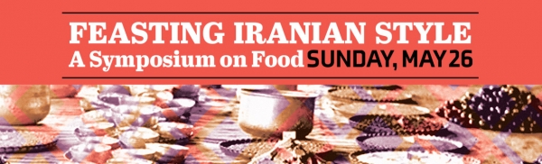 Feasting Iranian Style: A Symposium on Food