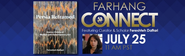 Farhang Connect: PERSIA REFRAMED with Fereshteh Daftari
