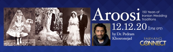 Farhang Connect: AROOSI: 150 Years of Iranian Wedding Traditions