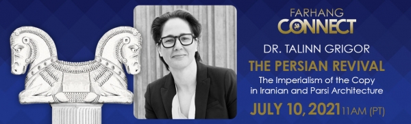 Farhang Connect: Dr. Talinn Grigor - The Persian Revival